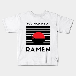 You Had Me At Ramen Kids T-Shirt